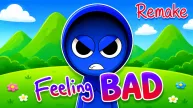 Play Sprunki Feeling bad Remake deluxe now!